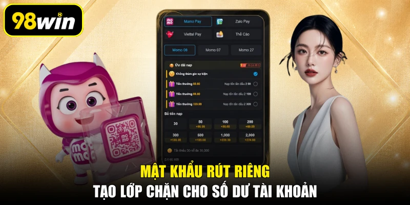 Mật khẩu rút riêng tạo lớp chặn cho số dư tài khoản