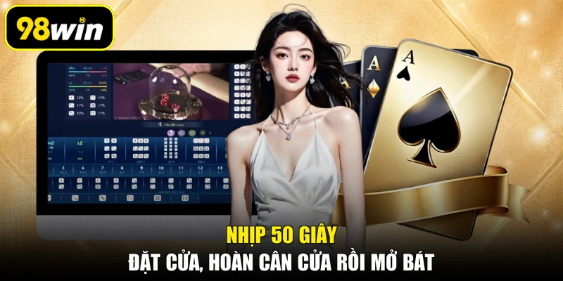 Nhịp 50 giây đặt cửa, hoàn cân cửa rồi mở bát