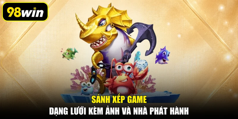 Sảnh xếp game dạng lưới kèm ảnh và nhà phát hành