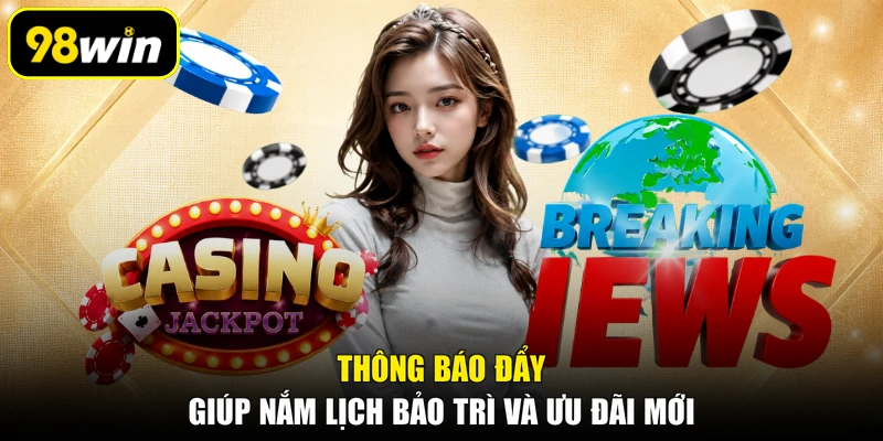 Thông báo đẩy giúp nắm lịch bảo trì và ưu đãi mới